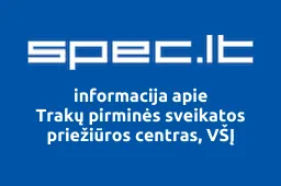 Trakų pirminės sveikatos priežiūros centras, VŠĮ | spec.lt