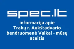 Trakų r. Aukštadvario bendruomenė Vaikai - mūsų ateitis | spec.lt