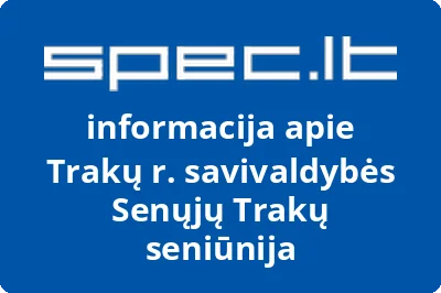 Trakų r. savivaldybės Senųjų Trakų seniūnija