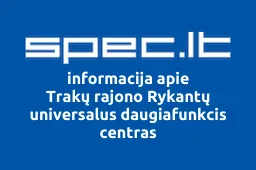 Trakų rajono Rykantų universalus daugiafunkcis centras iliustracija