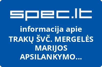 TRAKŲ ŠVČ. MERGELĖS MARIJOS APSILANKYMO BAŽNYČIA