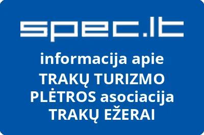 TRAKŲ TURIZMO PLĖTROS asociacija TRAKŲ EŽERAI