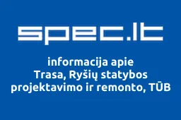 Trasa, Ryšių statybos projektavimo ir remonto, TŪB | spec.lt