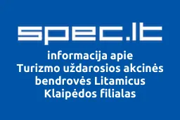 Turizmo uždarosios akcinės bendrovės Litamicus Klaipėdos filialas | spec.lt