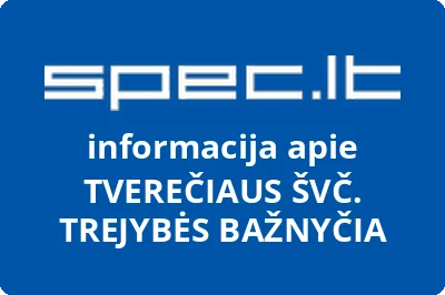 TVEREČIAUS ŠVČ. TREJYBĖS BAŽNYČIA