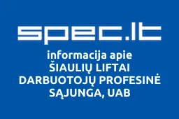 ŠIAULIŲ LIFTAI DARBUOTOJŲ PROFESINĖ SĄJUNGA, UAB | spec.lt