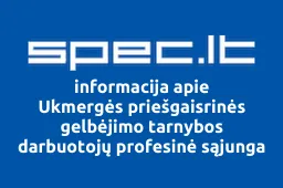 Ukmergės priešgaisrinės gelbėjimo tarnybos darbuotojų profesinė sąjunga | spec.lt