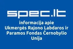 Ukmergės Rajono Labdaros ir Paramos Fondas Černobylio Unija | spec.lt