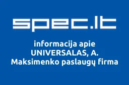 UNIVERSALAS, A. Maksimenko paslaugų firma | spec.lt