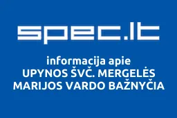 UPYNOS ŠVČ. MERGELĖS MARIJOS VARDO BAŽNYČIA | spec.lt