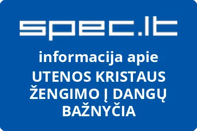 UTENOS KRISTAUS ŽENGIMO Į DANGŲ BAŽNYČIA