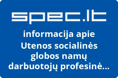 Utenos socialinės globos namų darbuotojų profesinė sąjunga | spec.lt