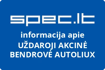 UŽDAROJI AKCINĖ BENDROVĖ AUTOLIUX