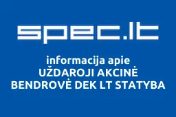 UŽDAROJI AKCINĖ BENDROVĖ DEK LT STATYBA | spec.lt