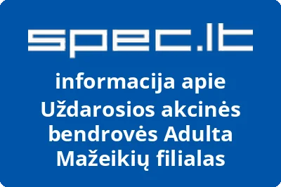 Uždarosios akcinės bendrovės Adulta Mažeikių filialas | spec.lt