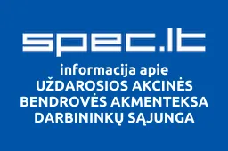 UŽDAROSIOS AKCINĖS BENDROVĖS AKMENTEKSA DARBININKŲ SĄJUNGA | spec.lt
