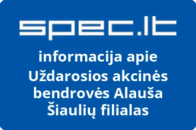 Uždarosios akcinės bendrovės Alauša Šiaulių filialas
