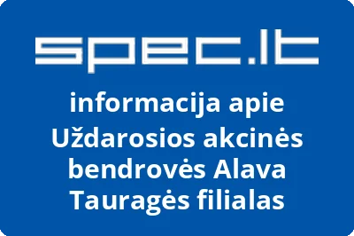 Uždarosios akcinės bendrovės Alava Tauragės filialas