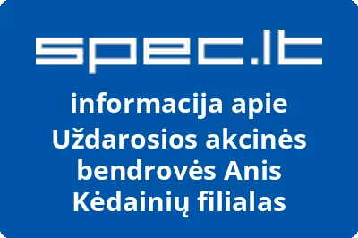Uždarosios akcinės bendrovės Anis Kėdainių filialas