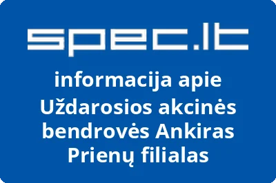 Uždarosios akcinės bendrovės Ankiras Prienų filialas