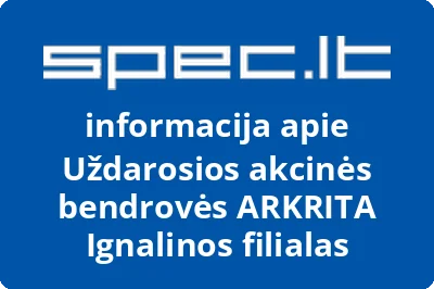 Uždarosios akcinės bendrovės ARKRITA Ignalinos filialas
