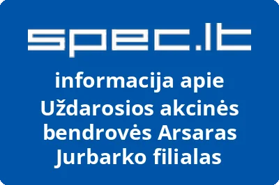 Uždarosios akcinės bendrovės Arsaras Jurbarko filialas