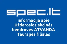 Uždarosios akcinės bendrovės ATVANDA Tauragės filialas | spec.lt