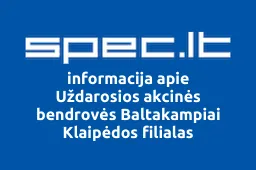 Uždarosios akcinės bendrovės Baltakampiai Klaipėdos filialas iliustracija