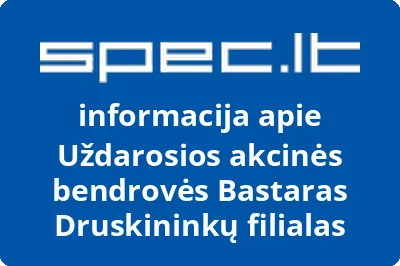 Uždarosios akcinės bendrovės Bastaras Druskininkų filialas