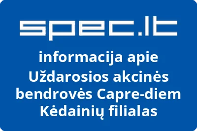Uždarosios akcinės bendrovės Capre-diem Kėdainių filialas