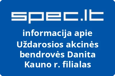 Uždarosios akcinės bendrovės Danita Kauno r. filialas