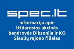 Uždarosios akcinės bendrovės Diksonija ir KO Šiaulių rajono filialas | spec.lt