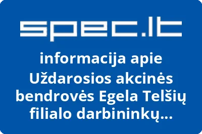 Uždarosios akcinės bendrovės Egela Telšių filialo darbininkų sąjunga | spec.lt
