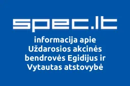 Uždarosios akcinės bendrovės Egidijus ir Vytautas atstovybė | spec.lt