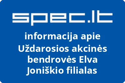 Uždarosios akcinės bendrovės Elva Joniškio filialas