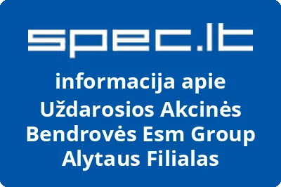 Uždarosios Akcinės Bendrovės Esm Group Alytaus Filialas