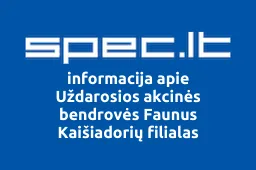 Uždarosios akcinės bendrovės Faunus Kaišiadorių filialas | spec.lt