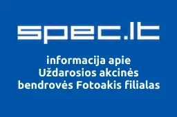 Uždarosios akcinės bendrovės Fotoakis filialas iliustracija