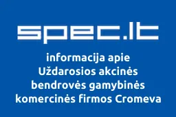 Uždarosios akcinės bendrovės gamybinės komercinės firmos Cromeva Gelvonų filialas