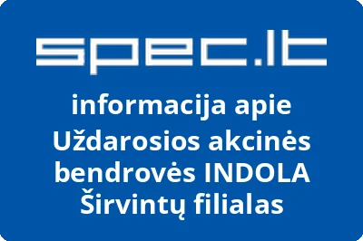Uždarosios akcinės bendrovės INDOLA Širvintų filialas