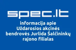 Uždarosios akcinės bendrovės Jurlida Šalčininkų rajono filialas | spec.lt