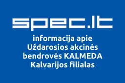 Uždarosios akcinės bendrovės KALMEDA Kalvarijos filialas | spec.lt