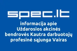 Uždarosios akcinės bendrovės Kautra darbuotojų profesinė sąjunga Vairas | spec.lt