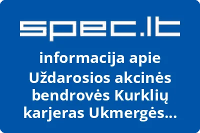 Uždarosios akcinės bendrovės Kurklių karjeras Ukmergės filialas