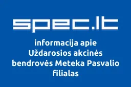 Uždarosios akcinės bendrovės Meteka Pasvalio filialas