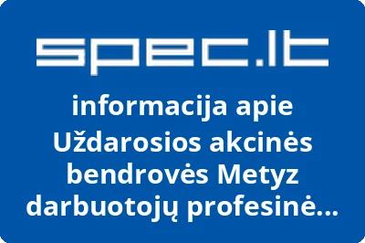 Uždarosios akcinės bendrovės Metyz darbuotojų profesinė sąjunga