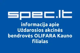 Uždarosios akcinės bendrovės OLIFARA Kauno filialas | spec.lt