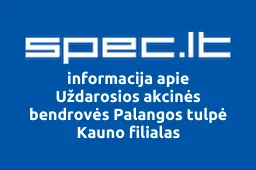Uždarosios akcinės bendrovės Palangos tulpė Kauno filialas | spec.lt