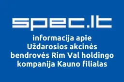 Uždarosios akcinės bendrovės Rim Val holdingo kompanija Kauno filialas | spec.lt