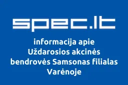 Uždarosios akcinės bendrovės Samsonas filialas Varėnoje